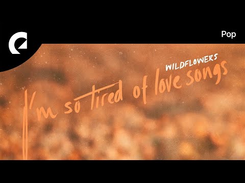 Wildflowers ft. Mia Niles - I'm So Tired Of Love Songs