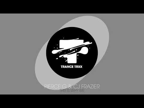 Pierce G & CJ Frazier - This Is Why We (Psy-Trance | TRNCTRXX)