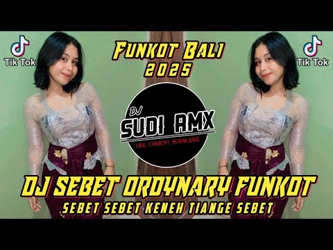 DJ SEBET - ORDINARY REMIX FUNKOT || SEBET SEBET KENEH TIANGE SEBET VIRAL FYP TIKTOK || DJ SUDI RMX