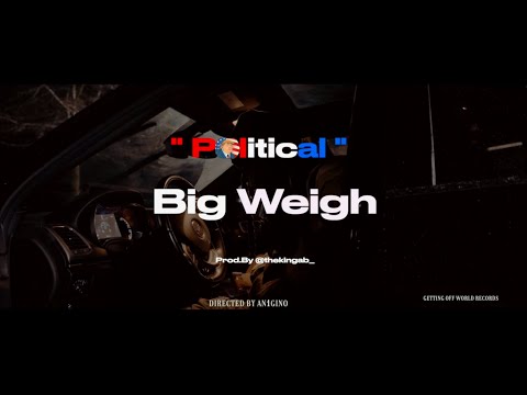 Big Weigh " Political " Official Video | Dir. By @An1gino