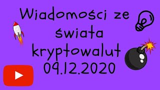 Wiadomości ze świata kryptowalut 09 12 2020 video