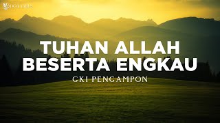 Download lagu Tuhan Allah Beserta Engkau - GKI Pengampon (Lirik) Lagu Rohani | Sampe bertemu, bertemu mp3