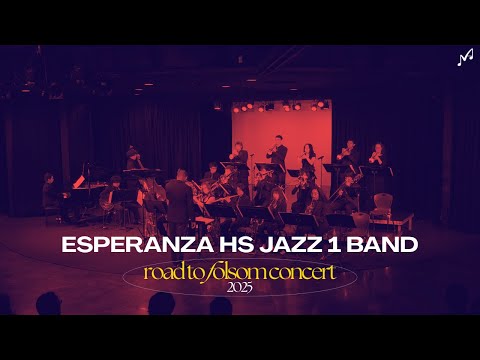 Esperanza HS Jazz 1 Band | 2025 Road To Folsom Concert
