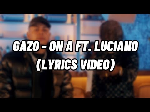 Gazo - On a feat. Luciano (Paroles/Lyrics)