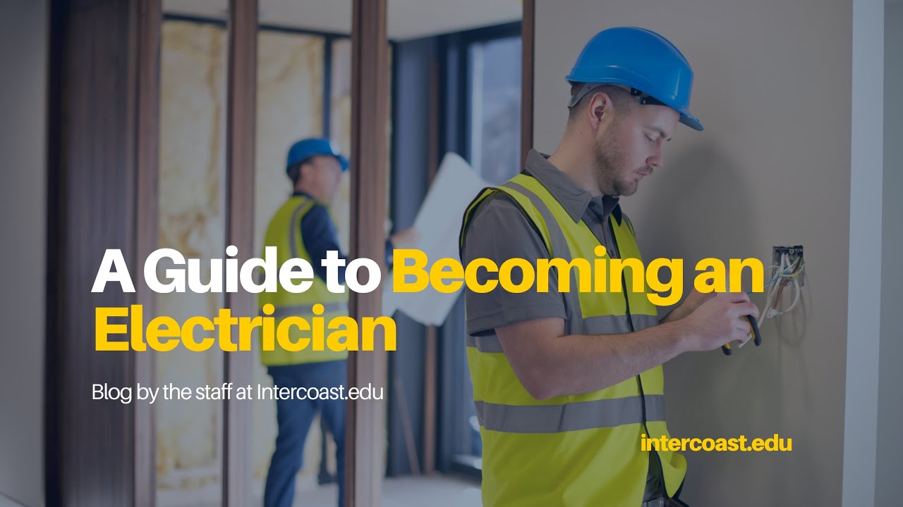 A Guide to Becoming an Electrician - InterCoast Colleges