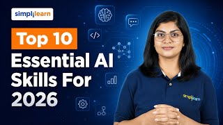 Top 10 Essential AI Skills For 2026 | These Are The 10 AI Skills You MUST Have In 2026 | Simplilearn