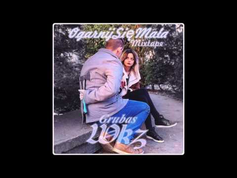 Grubas Wkz - Ogarnij się mała (prod. Demon, OgarnijSięMała Mixtape)