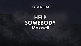Help Somebody | Maxwell