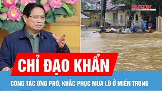Thủ tướng họp khẩn chỉ đạo công tác ứng phó, khắc phục mưa lũ ở miền Trung