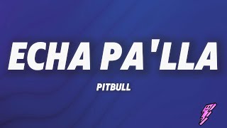 Pitbull - Echa Pa'lla (Lyrics)