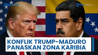 Konflik AS-Venezuela Panaskan Zona Karibia, Trump Ancam: Kekuasaan Maduro sebagai Presiden Terbatas