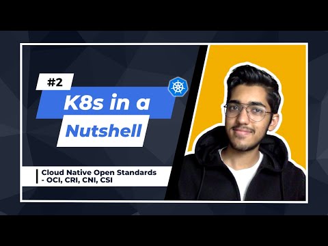 Ep 2 - Cloud Native Open Standards | K8s in a Nutshell