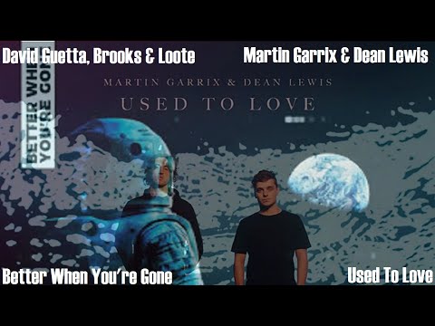 David Guetta &  Brooks vs. Martin Garrix & Dean Lewis - Better When You're Gone vs. Used To Love