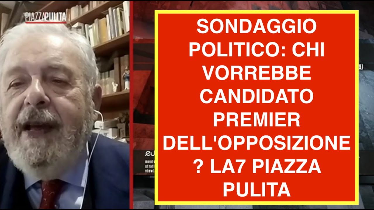 SONDAGGIO POLITICO: CHI VORREBBE CANDIDATO PREMIER DELL'OPPOSIZIONE? LA7 PIAZZA PULITA