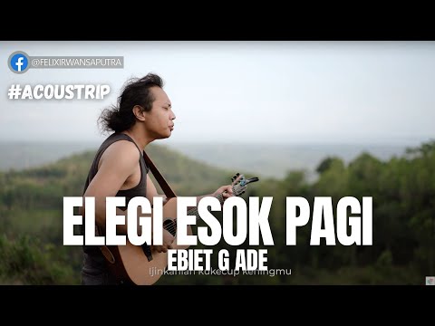 #ACOUSTRIP FELIX IRWAN | EBIET G ADE - ELEGI ESOK PAGI