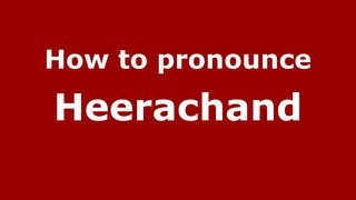 How to pronounce Heerachand