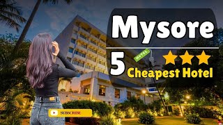 5 Best Cheapest Hotels in Mysore | Mysore Cheapest Hotels