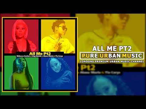 Rebecca Garton x Ling Hussle x Alana Maria ft. Tia Carys - All Me Pt2 | Pure Urban Music