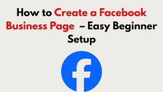 How to Create a Facebook Business Page (2026) – Easy Beginner Setup