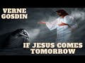 If Jesus Comes Tomorrow, What Then-Vern Gosdin