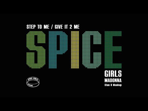 Spice Girls x Madonna - Step To Me / Give It 2 Me (Stan O Mashup)