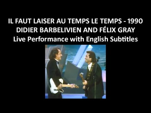 Il faut laisser au temps le temps - Didier Barbelivien & Felix Gray - Live -English Subtitles - 1990