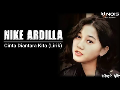 Nike Ardilla - Cinta Diantara Kita (Lirik)