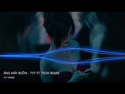 ÁNG MÂY BUỒN - TVT ft. Tiesn REMIX | NHẠC CỔ ĐÁNH ĐỔ DÂN CHƠI - NHẠC REMIX HOT TREND TIK TOK 2024