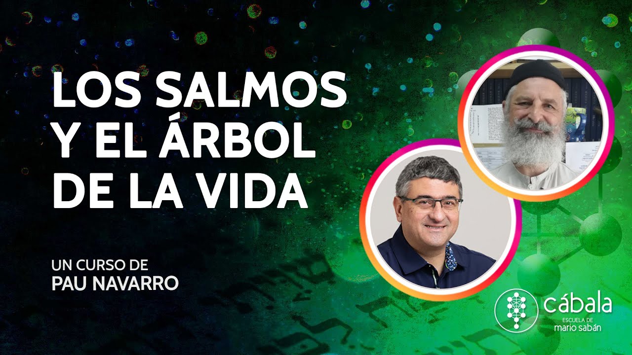 Los SALMOS y el ÁRBOL de la VIDA Curso de Pau Navarro en la Escuela de Mario Sabán