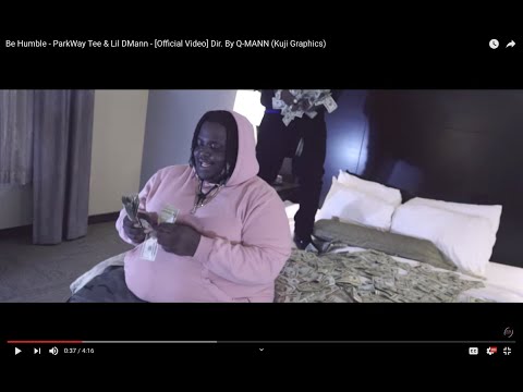 ParkWay Tee & Lil DMann - Be Humble Prod. By Drum Dummie - [Official Video] Dir. By (Kuji Graphics)