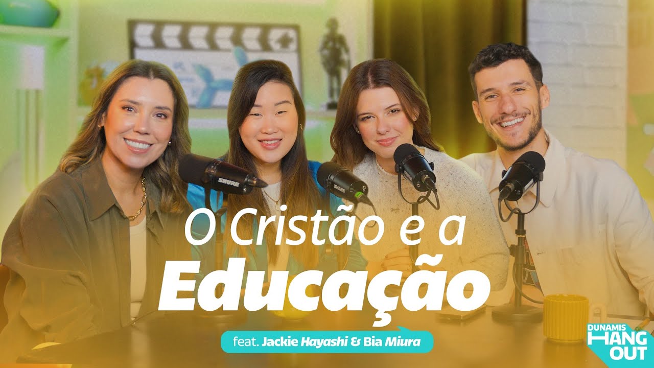 O Cristão e a Educação com Jackie Hayashi e Bia Miura | Dunamis Hangout EP.78