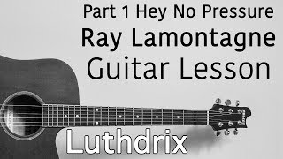 Ray Lamontagne Part One hey no pressure - guitar lesson