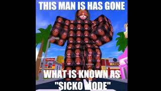 this man has gone what is known as sicko mode