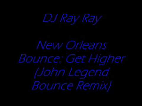 GET HIGHER (JOHN LEGEND BOUNCE REMIX)