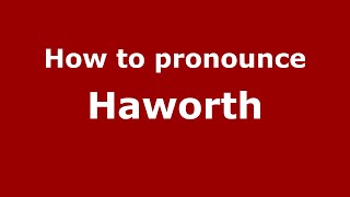 How to pronounce Haworth