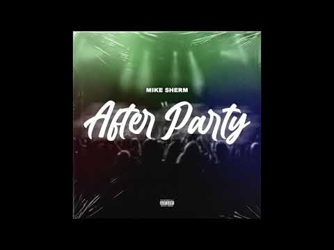 Mike Sherm - After Party (Prod. MCM Raymond)