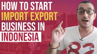 HOW TO START AN IMPORT EXPORT BUSINESS IN INDONESIA / Top Import Expor