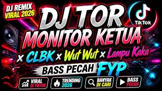 Download lagu DJ TOR MONITOR KETUA x CLBK x Wut Wut x Lampu Kaka 🔥 DJ Remix Viral 2026 | Bass Pecah FYP TikTok mp3