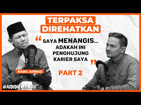 Nabil Ahmad : Menangis Dapat Surat Kena Rehat & Penghujung Karier | AIDIDITMYWAY EP 18 2/3