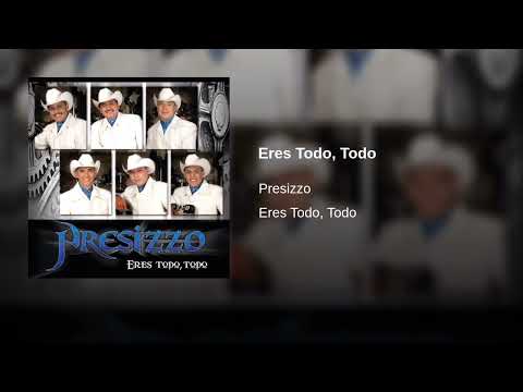Eres Todo, Todo - Presizzo (Eres Todo, Todo)