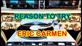REASON TO TRY ( ERIC CARMEN )