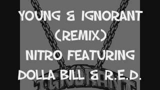 Young & Ignorant [Remix] - Nitro Featuring Dolla Bill & R.E.D.