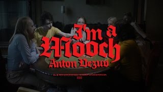 Anton Vezuv - I'm a Mooch (Official video 2016)