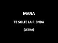 Maná - Te solte la rienda (Letra/Lyrics)