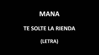 Maná - Te solte la rienda (Letra/Lyrics)