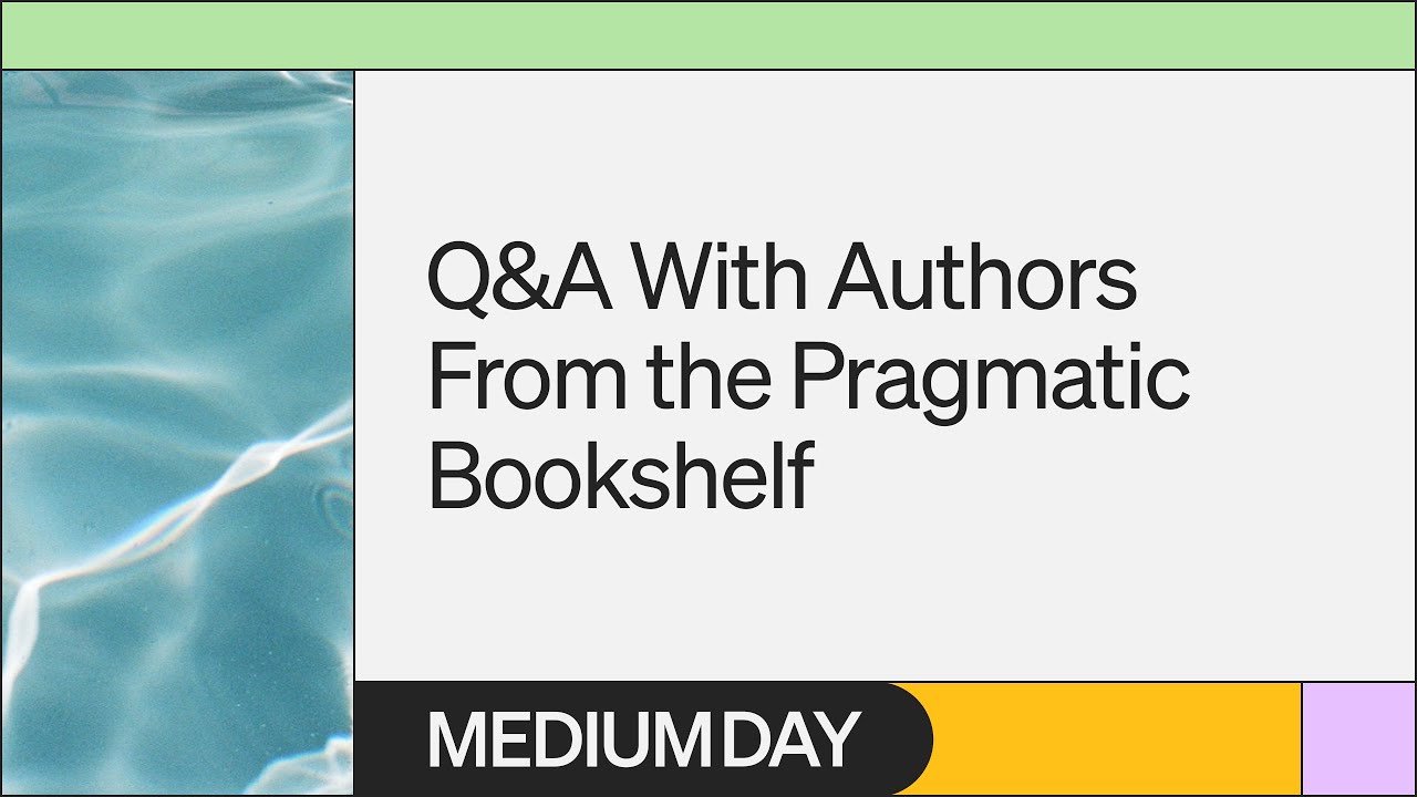 Q&A With Authors From the Pragmatic Bookshelf | The Pragmatic Programmers | Medium Day 2023