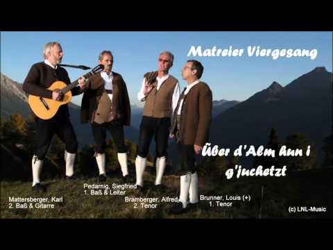 Matreier Viergesang "Über d'Alm hun i g'juchetzt"