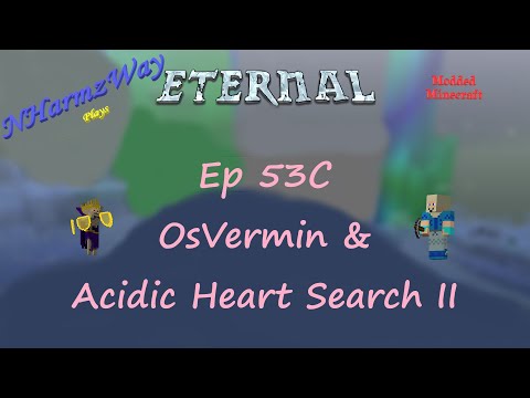 NHarmzWay Plays Minecraft   MC Eternal Ep 53C   OsVermis & Acidic Heart Search II