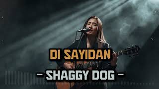 Download lagu DI SAYIDAN  -  SHAGGY DOG  | VIDEO LYRIC BY LAGU LAGI mp3