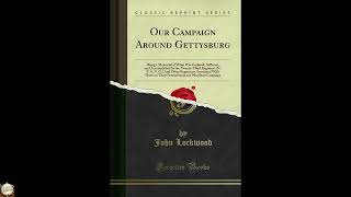 Our Campaign Around Gettysburg: Being a Memorial of What Was Endured, Suffered, and